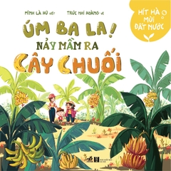 HÍT HÀ MÙI ĐẤT NƯỚC - ÚM BA LA, NẢY MẦM RA CÂY CHUỐI