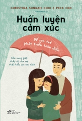 HUẤN LUYỆN CẢM XÚC - ĐỂ CON PHÁT TRIỂN TOÀN DIỆN