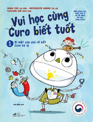 Vui học cùng Curo Biết Tuốt 1 - Bí mật của chú robot Curo kỳ lạ