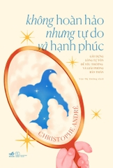 KHÔNG HOÀN HẢO NHƯNG TỰ DO VÀ HẠNH PHÚC