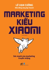 Marketing kiểu Xiaomi sức mạnh của marketing truyền miệng