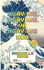 NGÀY MAI, NGÀY MAI, VÀ NGÀY MAI NỮA