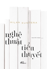 Sách - Nghệ thuật tiểu thuyết (Milan Kundera)