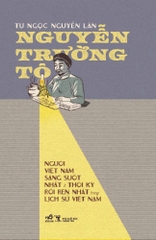 NGUYỄN TRƯỜNG TỘ - NGƯỜI VIỆT NAM SÁNG SUỐT NHẤT & THỜI KỲ RỐI REN NHẤT TRONG LỊCH SỬ VIỆT NAM