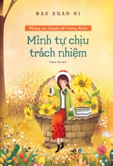 Sách - Bộ Những câu chuyện để trưởng thành - Mình tự chịu trách nhiệm