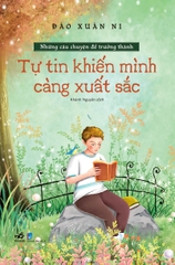 Sách - Bộ Những câu chuyện để trưởng thành - Tự tin khiến mình càng xuất sắc