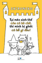 TỤI MÈO XINH THẾ CÒN CÓ KẺ CHÊ, THÌ MÌNH BỊ GHÉT CÓ HỀ GÌ ĐÂU!