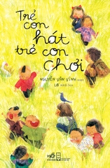 TRẺ CON HÁT TRẺ CON CHƠI