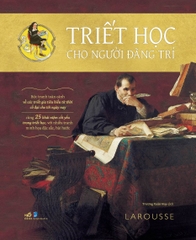 Triết học cho người đãng trí - Bức tranh toàn cảnh về các triết gia tiêu biểu từ thời  cổ đại cho tới ngày nay