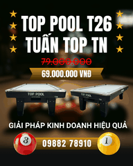 Bàn bida lỗ TOP POOL T26 + Giải pháp kinh doanh TUẤN TOP TN