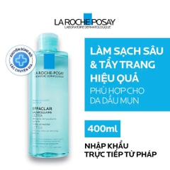 Nước Tẩy Trang La Roche-Posay Effaclar Micellaire Cho Da Dầu Mụn, Nhạy Cảm 400ml