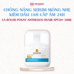[MỚI] Chống Nắng Serum La Roche-Posay Anthelios UVAIR Kiềm dầu 16H Cấp ẩm 24H SPF50+ 50ml
