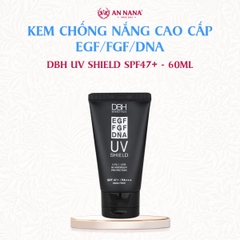 Kem chống nắng DBH EGF/FGF/DNA UV SHIELD SPF47+ PA+++ 60ML