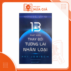 Những điều sắp tới - 13 phát kiến thay đổi tương lai nhân loại