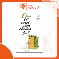 Em sẽ nuôi con chúng ta
