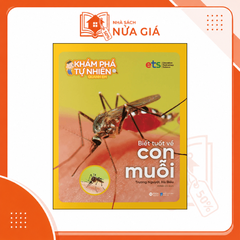 Bộ khám phá tự nhiên quanh em: Biết tuốt về con Muỗi