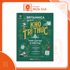 Bộ lược sử loài người: Britannica thế hệ mới - Kho tri thức về Thời Cận đại & Hiện đại