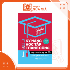 Kỹ năng học tập thành công ở bậc cao đẳng, đại học 1: Quản lý bản thân tối ưu