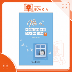 Mẹ ơi, ở đâu con mới được an toàn ?
