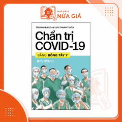 Chẩn trị Covid-19 bằng Đông Tây Y