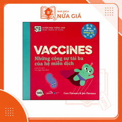 Nhà sinh hóa tương lai: Vaccines - Những cộng sự tài ba của hệ miễn dịch