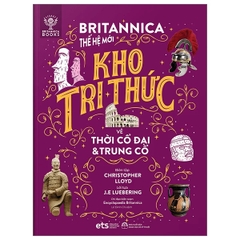 Bộ lược sử loài người: Britannica thế hệ mới - Kho tri thức về Thời Cổ đại & Trung cổ