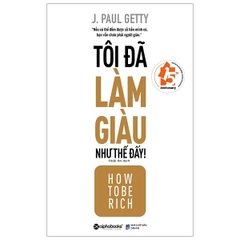 Tôi đã làm giàu như thế đấy