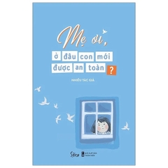 Mẹ ơi, ở đâu con mới được an toàn ?