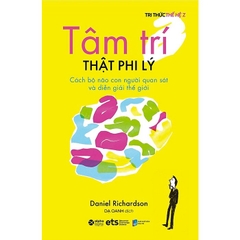 Tri thức thế hệ Z - Tâm trí thật phi lý