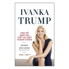 Ivanka Trump - Phụ nữ hiện đại viết lại luật thành công