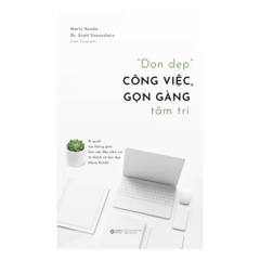 Dọn dẹp công việc, gọn gàng tâm trí
