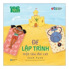 Bộ lập trình viên nhí - Để lập trình một lâu đài cát