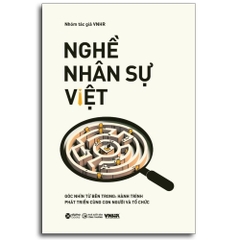 Nghề nhân sự việt: Góc nhìn từ bên trong - Hành trình phát triển cùng con người và tổ chức