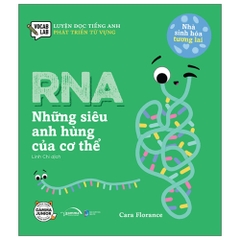 Nhà sinh hóa tương lai: RNA -  Những siêu anh hùng của cơ thể