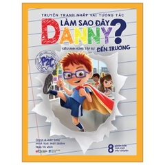 Truyện tranh nhập vai tương tác: Làm sao đây Danny? - Siêu anh hùng tập sự đến trường