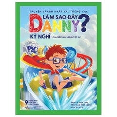 Truyện tranh nhập vai tương tác: Làm sao đây Danny? - Kỳ nghỉ của siêu anh hùng tập sự