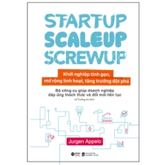 Startup, Scaleup, Screwup - Khởi nghiệp tinh gọn