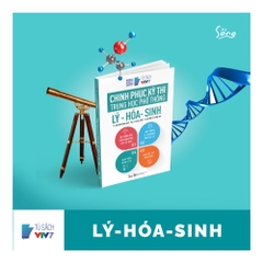 Chinh phục kỳ thi trung học phổ thông quốc gia: Lý - Hóa - Sinh