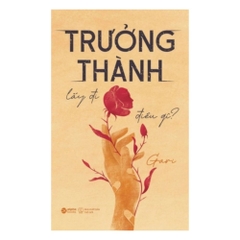 Trưởng thành lấy đi điều gì