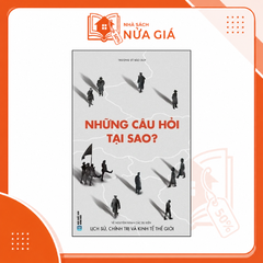 Những câu hỏi tại sao - Về nguyên nhân các sự kiện lịch sử, chính trị và KT thế giới (SDV)