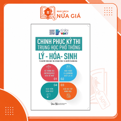 Chinh phục kỳ thi trung học phổ thông quốc gia: Lý - Hóa - Sinh