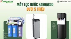 Máy Lọc Nước Kangaroo Dưới 5 Triệu: Chọn Model Nào Cho Gia Đình?