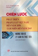 Chiến lược phát triển pháp luật Việt nam đến năm 2030, tầm nhìn đến năm 2045: Nhũng vấn đề lý luận và thực tiễn