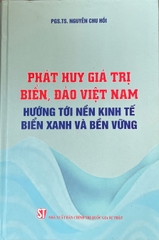 Phát huy giá trị biển, đảo việt nam hướng tới nền kinh tế biển xanh và bền vững