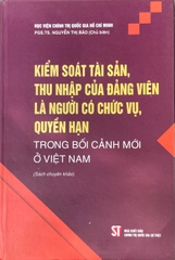 Kiểm soát tài sản, thu nhập của đảng viên là người có chức vụ, quyền hạn trong bối cảnh mới ở Việt Nam