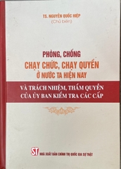 Phòng, chống chạy chức, chạy quyền ở nước ta hiện nay và trách nhiệm, thẩm quyền của uỷ ban kiểm tra các cấp