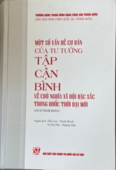 Một số vấn đề cơ bản của tư tưởng Tập Cận Bình về chủ nghĩa xã hội đặc sắc Trung Quốc thời đại mới