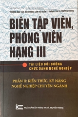 Biên tập viên, Phóng viên hạng III - Tài liệu bồi dưỡng chức danh nghề nghiệp (Phần I & Phần II)