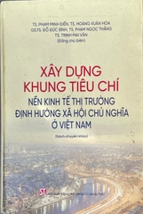 Xây dựng khung tiêu chí - nền kinh tế thị trường định hướng xã hội chủ nghĩa ở việt nam