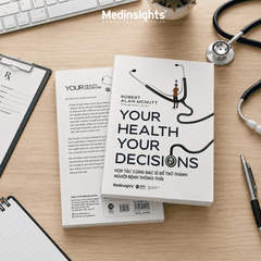 Your health, your decision: Hợp tác cùng bác sĩ để trở thành người bệnh thông thái - Robert Alan McNutt